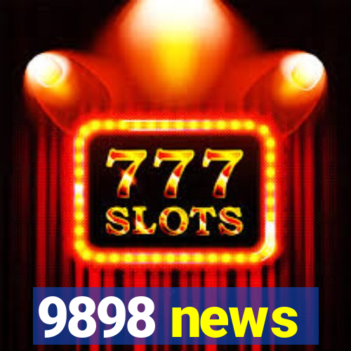 9898 news